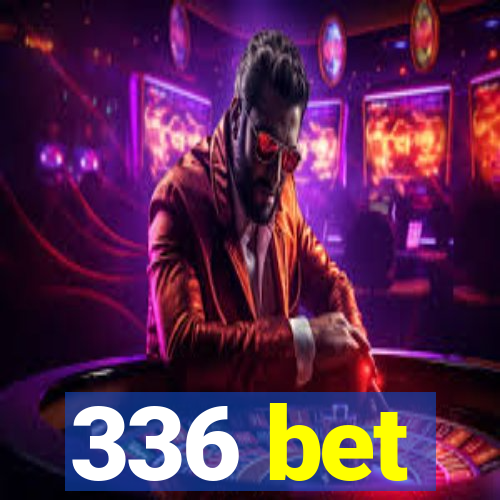 336 bet